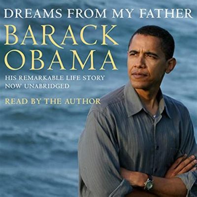  Dreams From My Father: A Story of Race and Inheritance -  Hơi thở của lịch sử và khát vọng tìm kiếm bản ngã