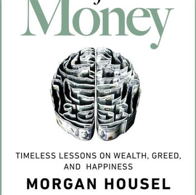  “The Psychology of Money: Timeless Lessons on Wealth, Greed, and Happiness” - Journey Through The Labyrinthine Mind Of Financial Decisions!